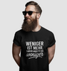 Unisex Premium T-Shirt - "Weniger ist mehr darum arbeite ich weniger"