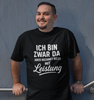 Unisex Premium Shirt - "Ich bin zwar da aber rechnet nicht mit Leistung"