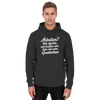 Basic Unisex Hoodie - "Arbeiten? Ich dachte wir treffen uns hier nur zum Quatschen"