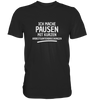 Ich mache Pausen mit kurzen Arbeitsunterbrechungen - Premium Shirt