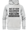 Das ist kein Halloween Kostüm Schwarz - Premium Unisex Hoodie